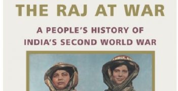 The Raj At War: A Peoples History Of Indias Second World War