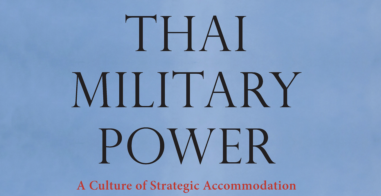 Gregory Vincent Raymond, Thai Military Power: A Culture of Strategic Accommodation (Copenhagen: NIAS Press, 2018)