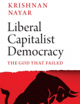 Liberal Capitalist Democracy: The God that Failed