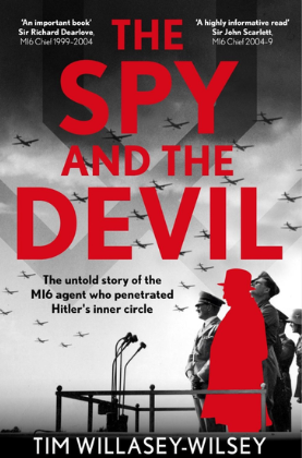 The Spy and the Devil: The Untold Story of the MI6 Agent who Penetrated Hitler’s Inner Circle