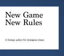 New Game, New Rules: A Foreign Policy for Dystopian Times