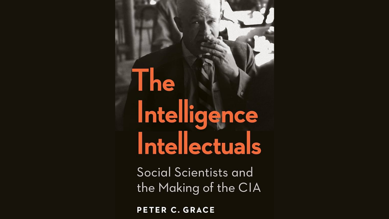 The Intelligence Intellectual: Social Scientists and the making of the CIA